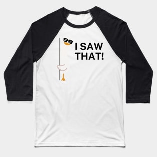 I Saw That, Duck Version Baseball T-Shirt